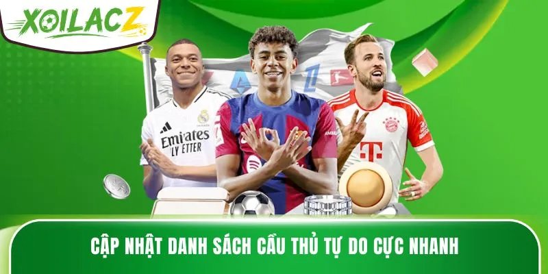 Cập nhật danh sách cầu thủ tự do cực nhanh