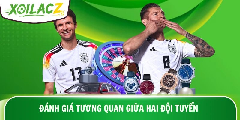 Đánh giá tương quan giữa hai đội tuyển