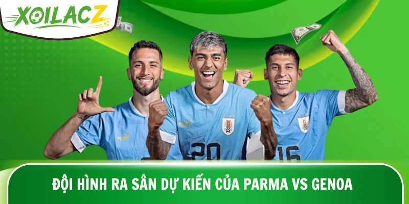 Đội hình ra sân dự kiến của Parma vs Genoa