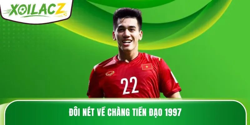 Đôi nét về chàng tiền đạo 1997