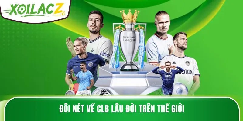 Đôi nét về CLB lâu đời trên thế giới