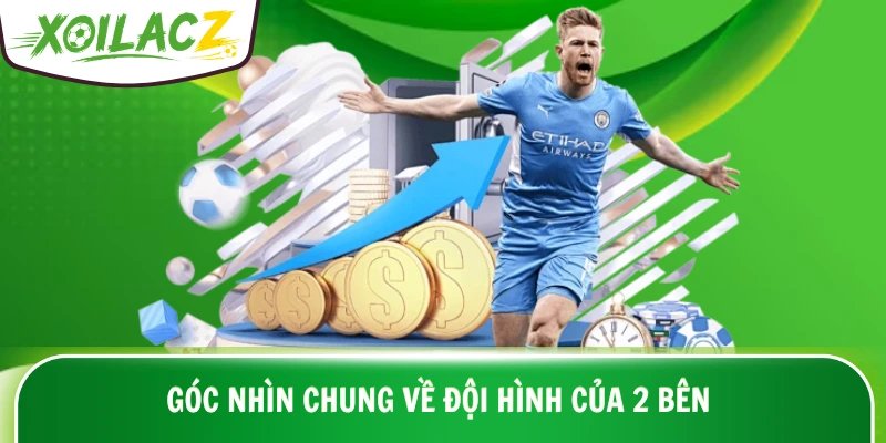 Góc nhìn chung về đội hình của 2 bên