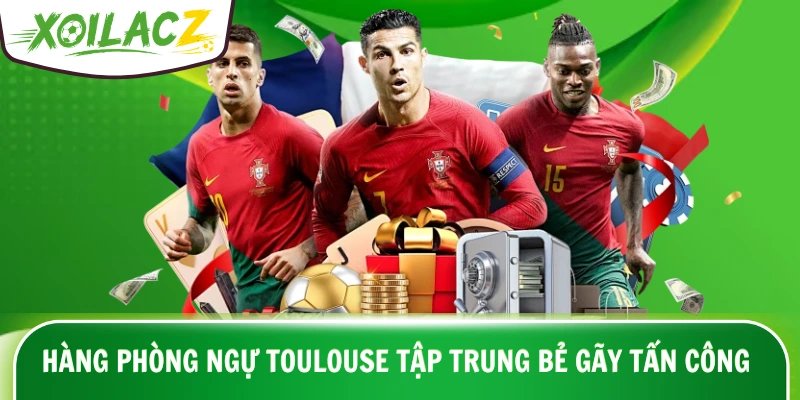 Hàng phòng ngự Toulouse tập trung bẻ gãy đợt tấn công