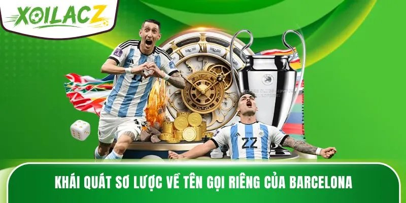 Khái quát sơ lược về tên gọi riêng của Barcelona