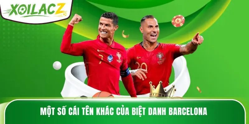 Một số cái tên khác của biệt danh Barcelona