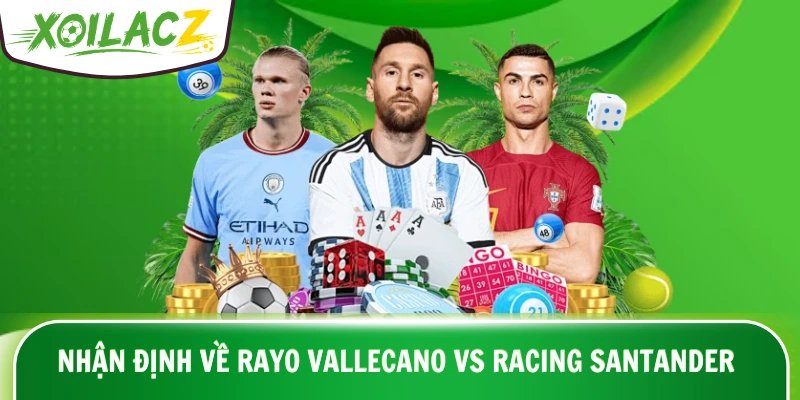 Nhận định về Rayo Vallecano vs Racing Santander