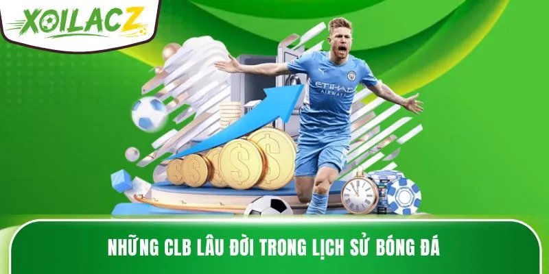 Những CLB lâu đời trong lịch sử bóng đá