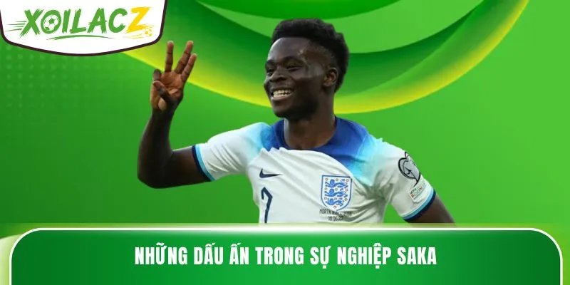 Những dấu ấn trong sự nghiệp Saka