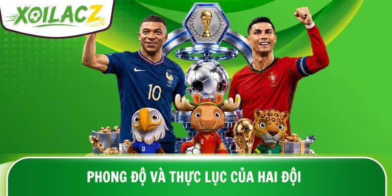 Phong độ và thực lục của hai đội